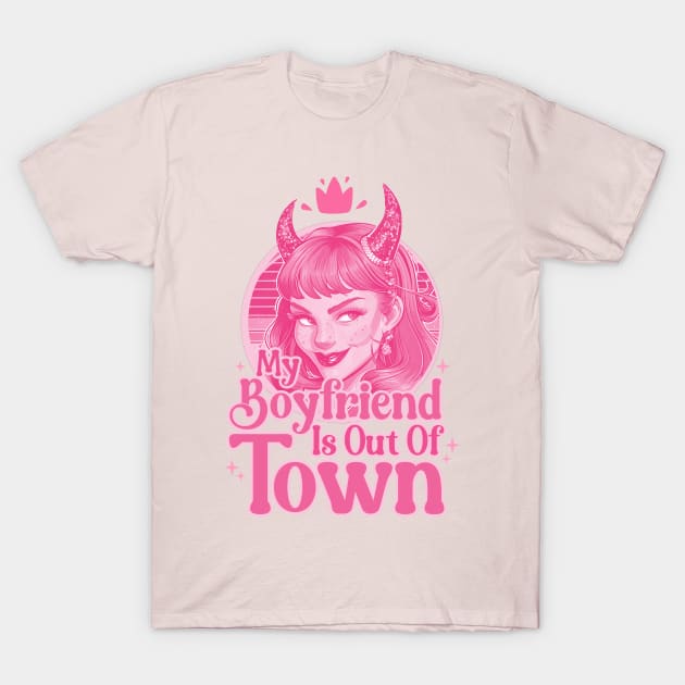 My Boyfriend Is Out Of Town T-Shirt by Amelia Emmie